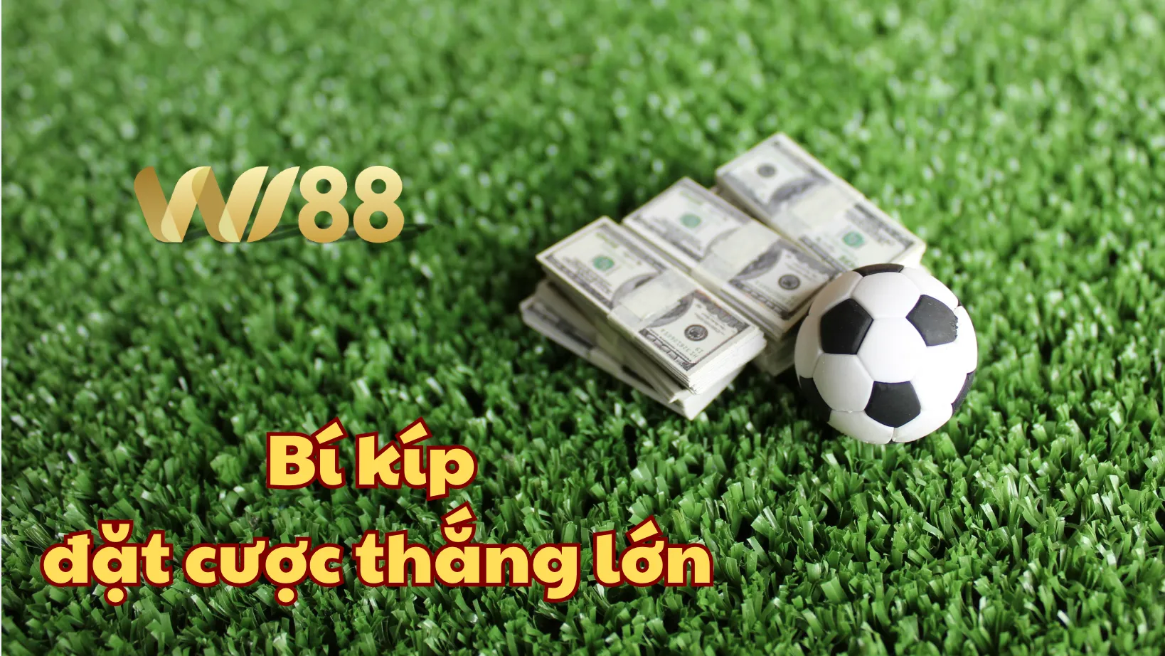 Bí kíp đặt cược bóng đá Wi88 thắng lớn Bí kíp đặt cược bóng đá Wi88 thắng lớn